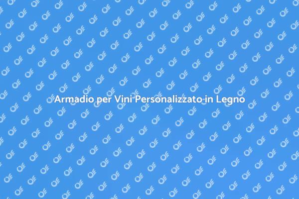 Armadio Vini: Soluzione su Misura