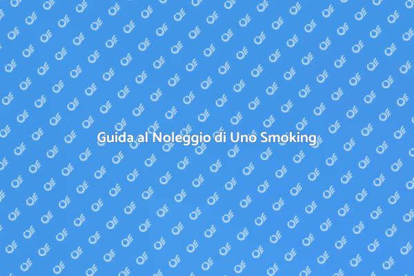Noleggia il Tuo Smoking Perfetto