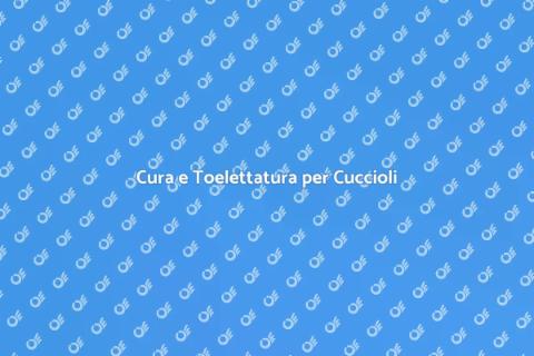 Toelettatura per cuccioli di cane