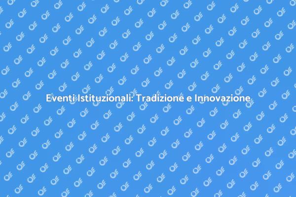 Come Organizzare Eventi Istituzionali