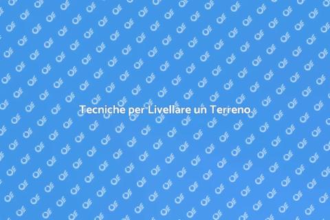 Livellare un Terreno per Costruire