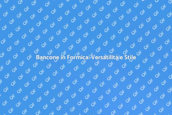 Bancone in Formica: Stile e Resistenza