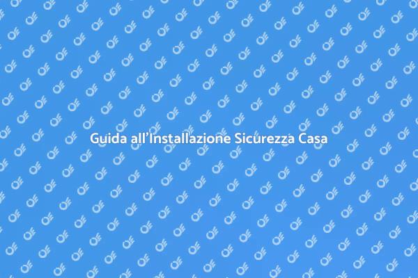 Come Proteggere la Tua Casa Sicuramente