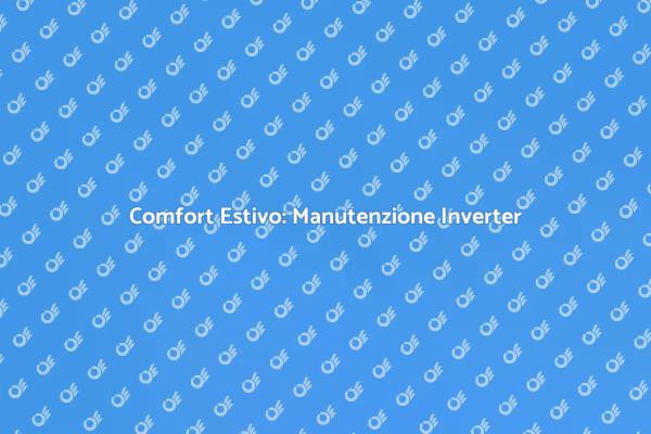 Manutenzione Essenziale per Inverter