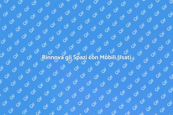 Liberati dei Mobili Usati Oggi!