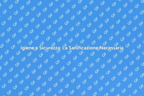 Sanificazione per la Sicurezza