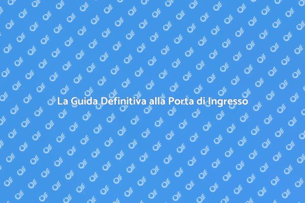 Come Scegliere la Porta di Ingresso Ideale
