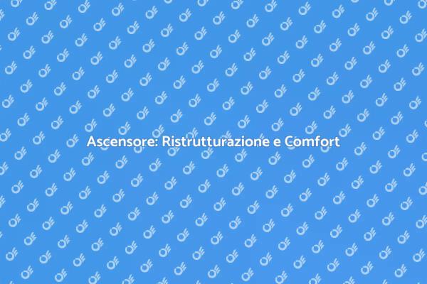 Ascensore in Casa: Comfort e Valore