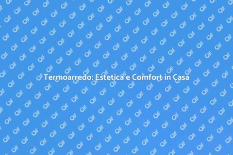 Termoarredo Design: Funzionalità e Stile