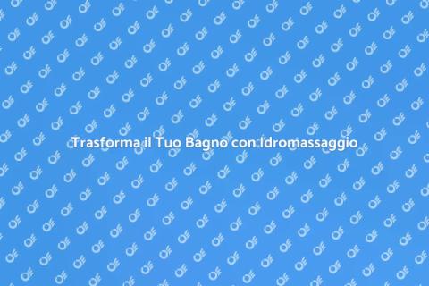 Doccia con Idromassaggio: Relax Totale