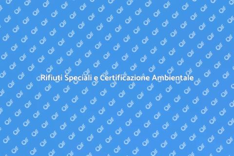 Certificazione Ambientale Rifiuti Speciali