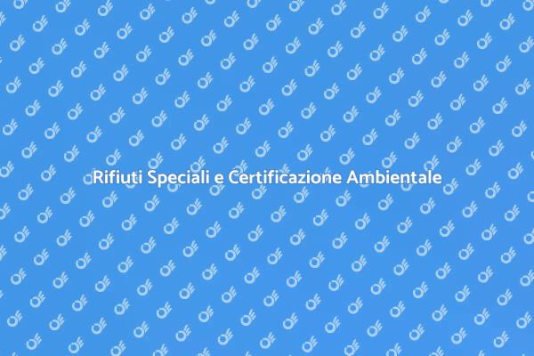 Rifiuti Speciali: Certificazione Ecologica