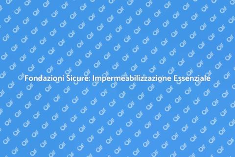 Impermeabilizzazione Fondazioni Casa
