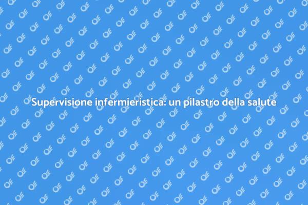 Supervisione infermieristica: un servizio chiave