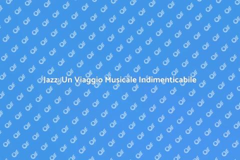 Magia del Jazz: Storia e Stili