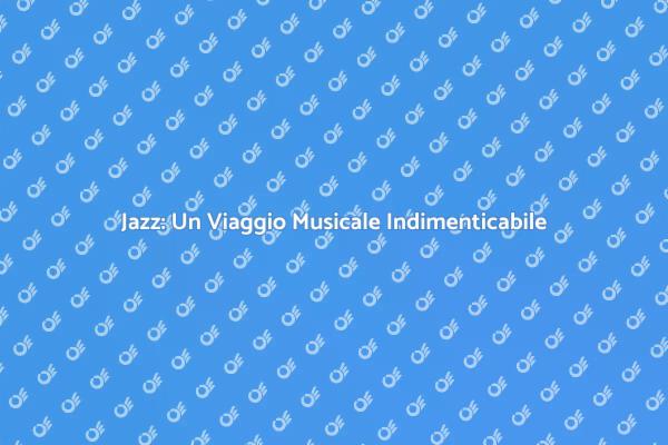 Esplora il Mondo del Jazz