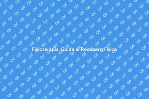 Fisioterapia: Benessere e Riabilitazione