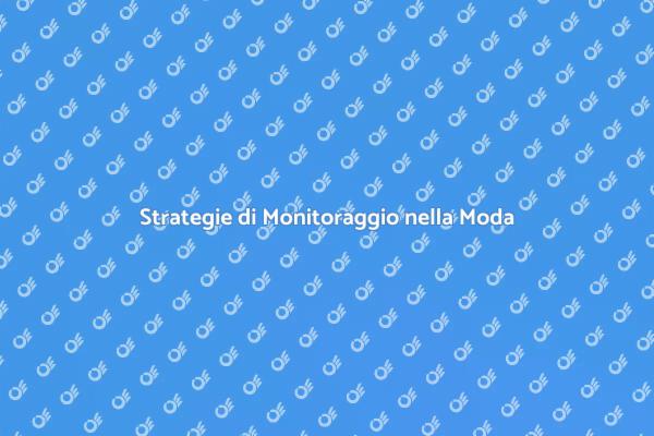 Monitoraggio e Innovazione nella Moda