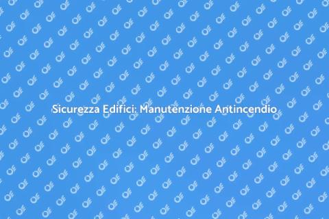 Manutenzione Impianto Antincendio Sicuro