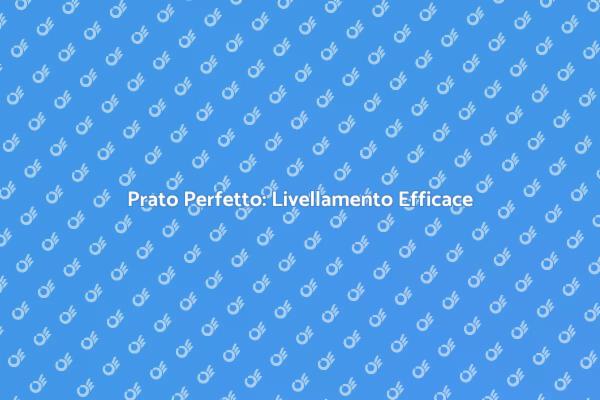 L'Arte del Livellamento del Prato