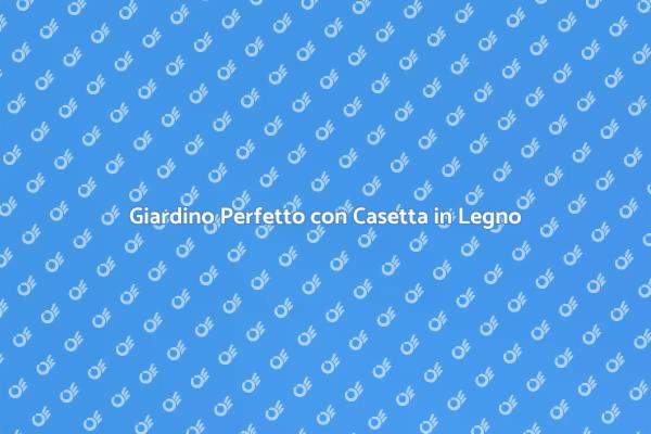 Arricchisci il Tuo Giardino con una Casetta