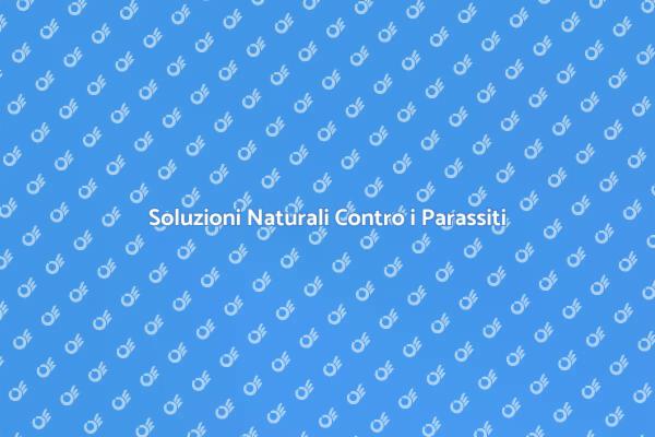 Parassiti? Ecco le Soluzioni Naturali!