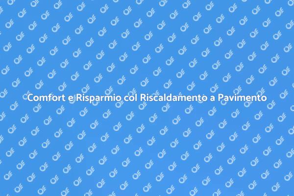Riscaldamento a Pavimento: Comfort e Efficienza