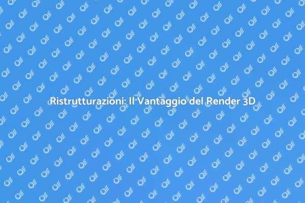 Ristrutturare con un Render 3D Efficace