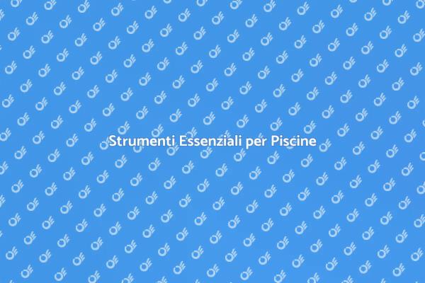 Manutenzione Facile della Piscina