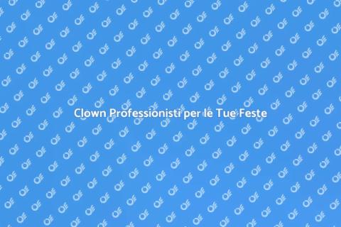 Assumere Clown per le Tue Feste