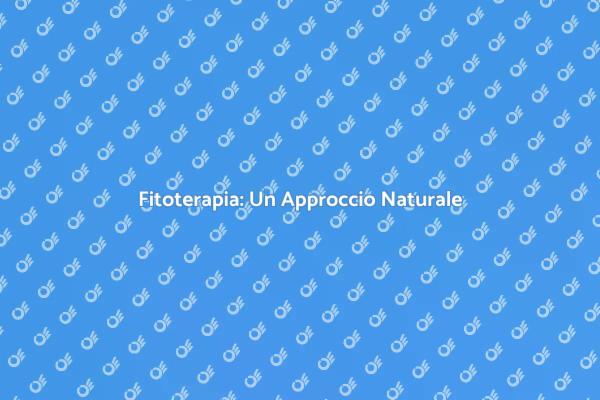 La Fitoterapia come Medicina Naturale
