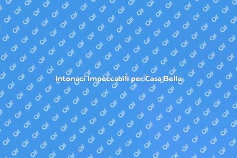 Riparazione Intonaci per Pareti Perfette
