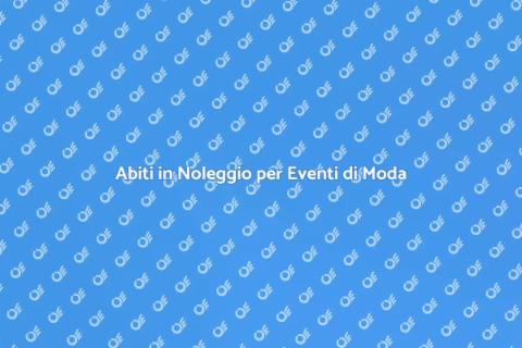 Noleggiare Abiti per Eventi di Moda