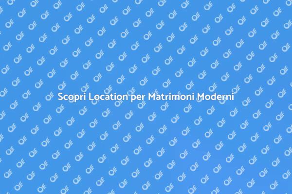 Trova la Location Perfetta per il Tuo Matrimonio
