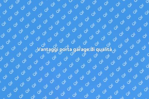 Installare porta garage di qualità