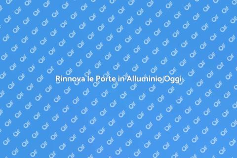Sostituire Porte in Alluminio Moderni