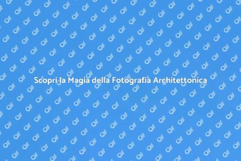 Fotografia Architettonica: Bellezza e Arte