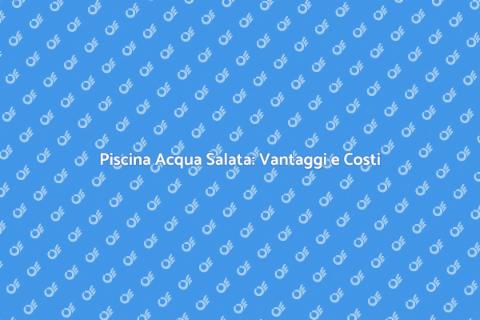 Costruire Piscina Acqua Salata
