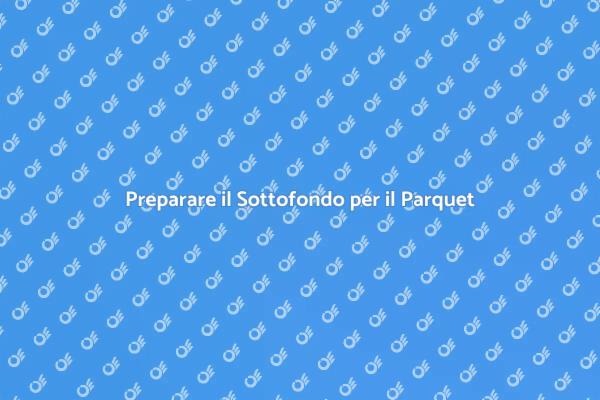 Come Levigare Prima della Posa del Parquet