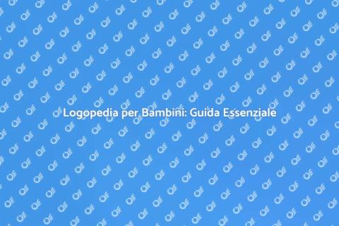 Riabilitazione Logopedica Bambini