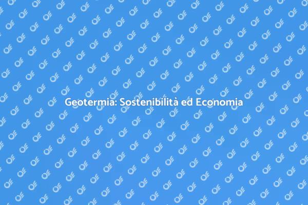 Geotermia: L'Energia del Futuro Sostenibile