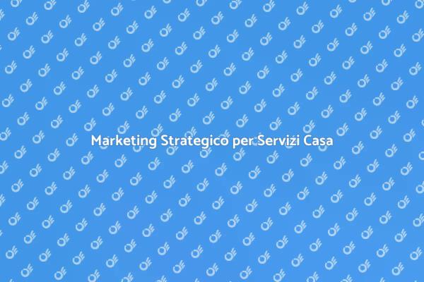 Marketing per i Servizi della Casa