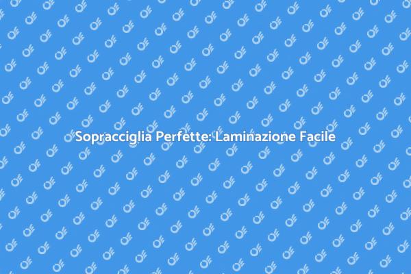 Sopracciglia da Sogno con Laminazione