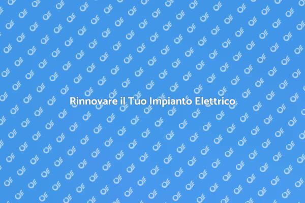 Sicurezza e Comfort: Nuovo Impianto Elettrico