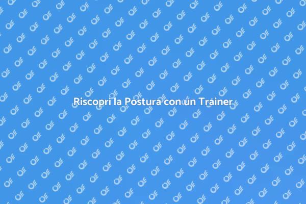 Postura Corretta con Personal Trainer