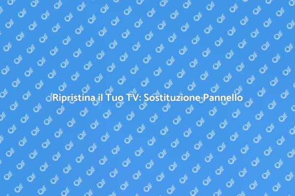 Rinnova il Tuo TV: Sostituzione Facile