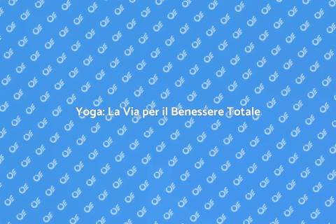 Corso di Yoga per Armonia e Benessere