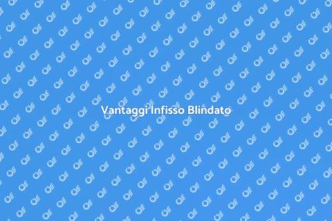 Sostituire Infisso con Blindato