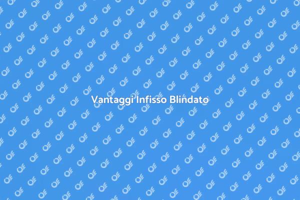 Sicurezza con Infissi Blindati