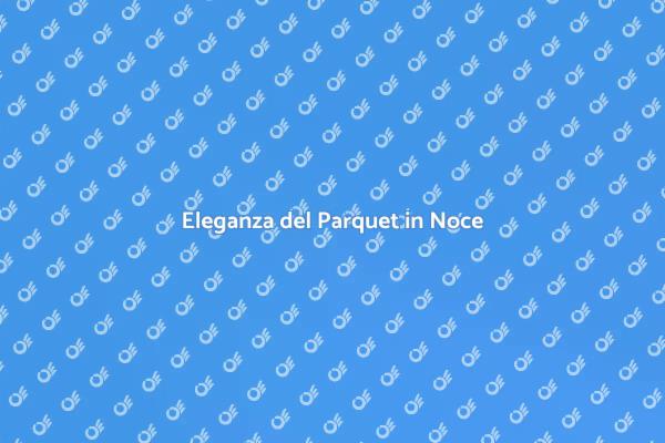 Parquet in Noce: Eleganza e Comfort
